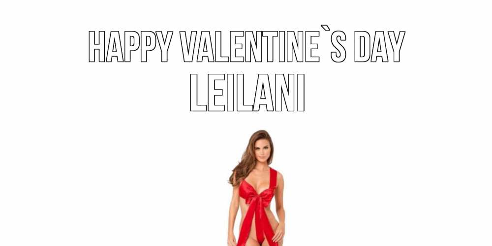Greetings card с именем, Leilani Happy Valentine`s Day с днем Святого Валентина парня поздравить Greetings with text for free download 